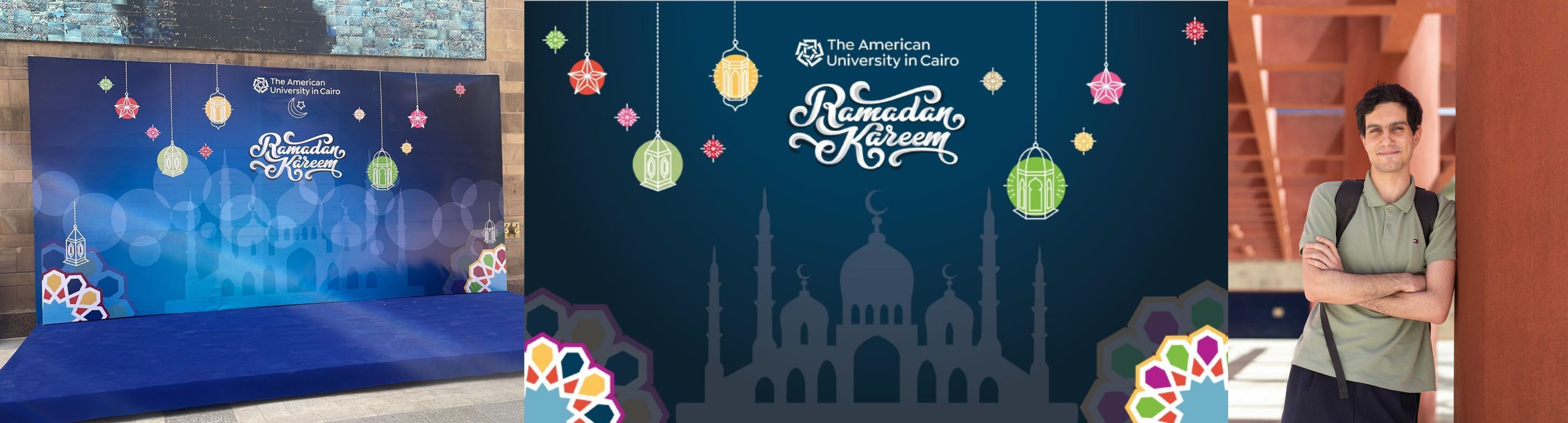 On the far right, a photo of Youssef Anwar smiling and leaning against a wall. On the far left, the original design of a photo opportunity display. The background is blue with the words "The American University in Cairo" and "Ramadan Kareem" in the top center, with pink and gold decorations of lanterns and an outline of a masjid. In the center is a photo of the display on campus with the same design.