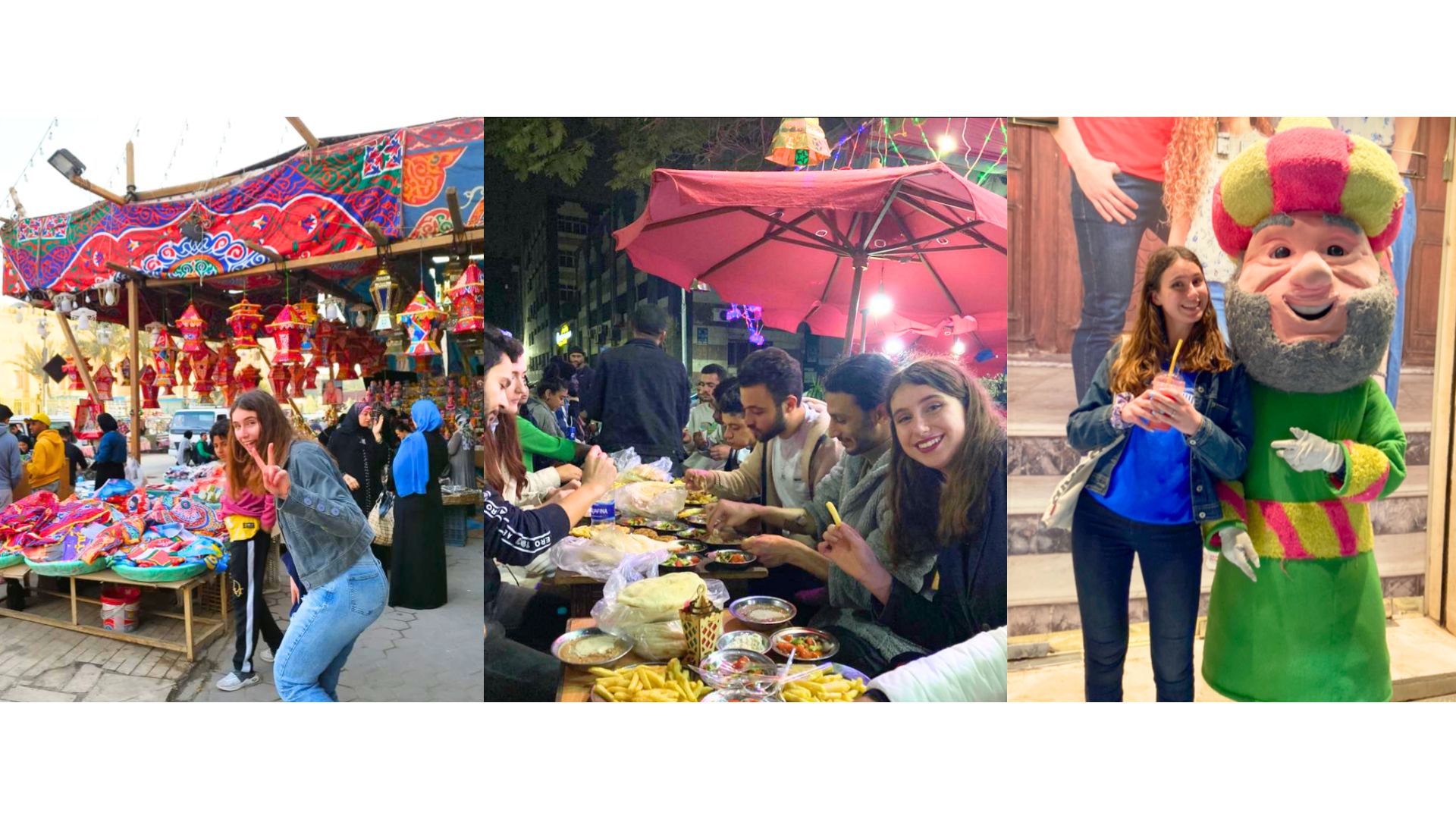 Three photos of Carere placed in a line. Carere sits at a table in the street with Egyptian food in front of her, sharing suhoor with her neighbors. Carere smiles and poses with a peace-sign in front of a shop selling lanterns in downtown Cairo. Carere smiles and stands next to a mascot of a Ramadan character near Talaat Harb, holding fresh strawberry juice.