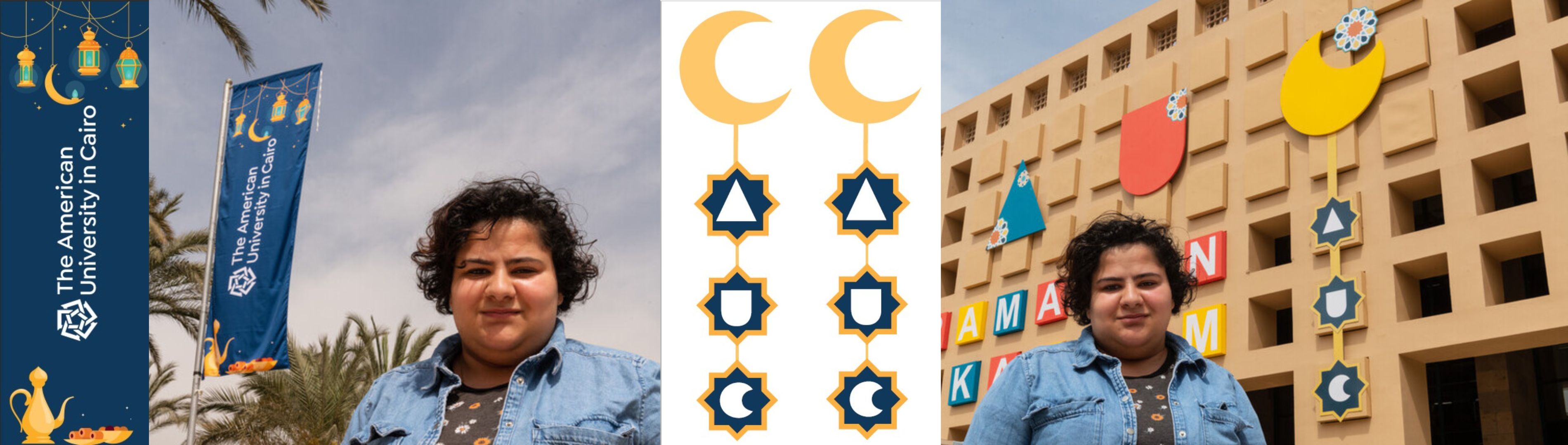 Two photos of Rihem Sejil standing next to her designs on campus with the original design displayed next to them. On the left, a blue hanging banner with the words "American University in Cairo" with lanterns on the top and dates and a tea pot on the bottom. On the right, a hanging design of a yellow crescent with the letters AUC strung beneath it, hanging on the library facade.