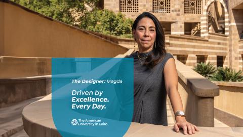 A female is standing next to a short concrete railing. Text reads "The Designer: Magda. Driven by Excellence. Every Day. The American University in Cairo"