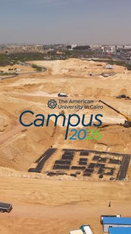 A construction site. Text: The American University in Cairo. Campus 2026