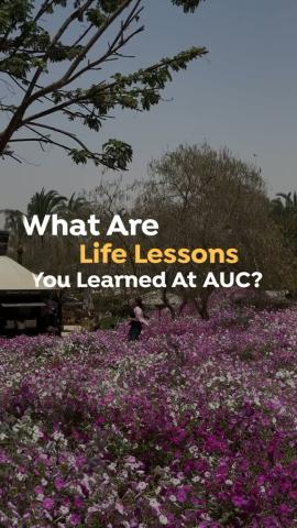 A female is in a garden. Text: What are life lessons you learned at AUC?