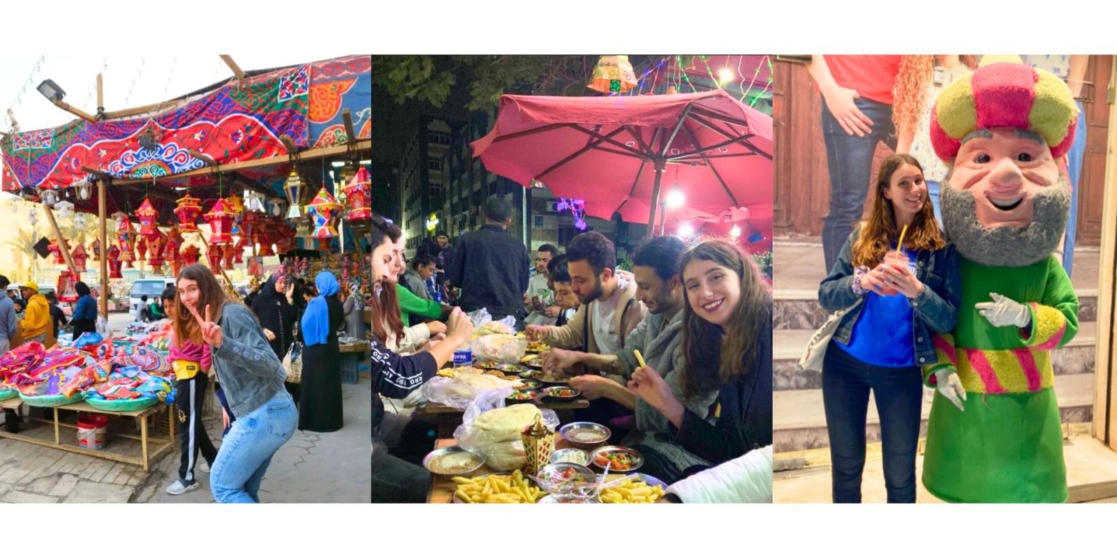 Three photos of Carere placed in a line. Carere sits at a table in the street with Egyptian food in front of her, sharing suhoor with her neighbors. Carere smiles and poses with a peace-sign in front of a shop selling lanterns in downtown Cairo. Carere smiles and stands next to a mascot of a Ramadan character near Talaat Harb, holding fresh strawberry juice.