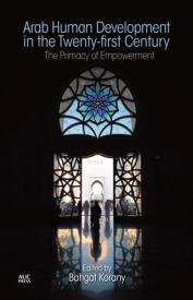 Arab Human Development in the 21st Century: The Primacy of Empowerment  