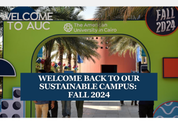 A green arch with males and females walking under it. Text: Welcome back to our sustainable Campus: Fall 2024. Welcome to AUC. Fall 2024. The American University in Cairo
